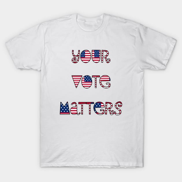 your vote matters T-Shirt by sarahnash